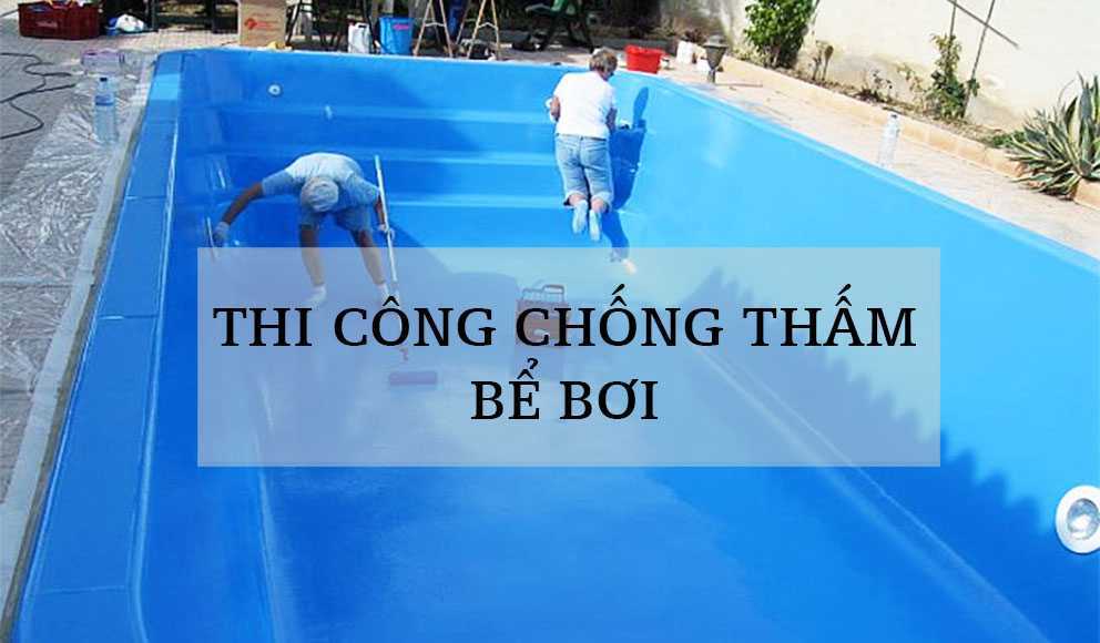 Thi Công Chống Thấm Bể Bơi